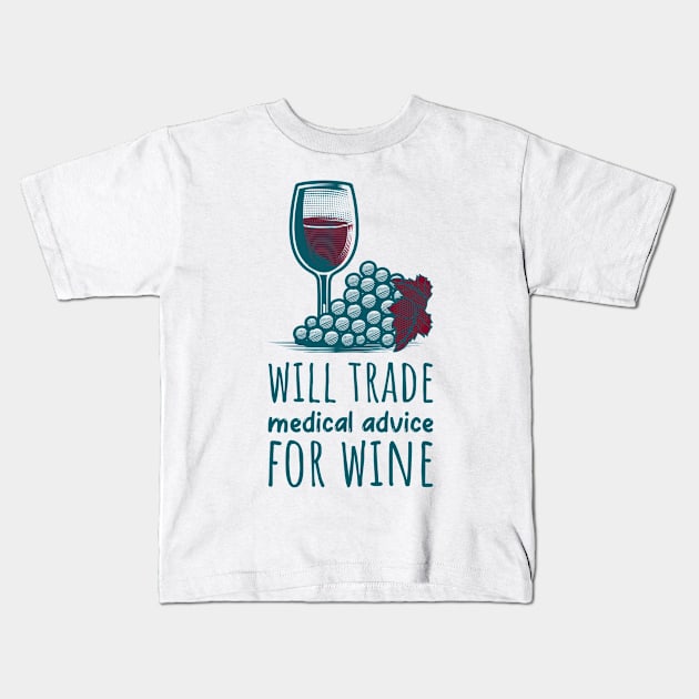 Will Trade Medical Advice for Wine Kids T-Shirt by juinwonderland 41